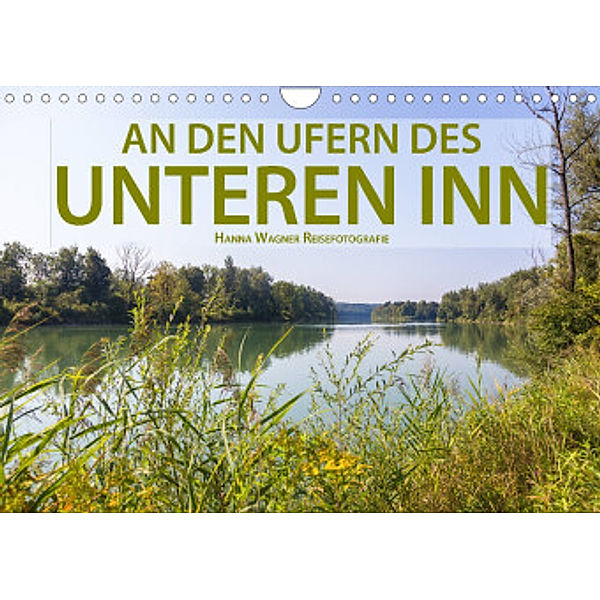An den Ufern des Unteren Inn (Wandkalender 2022 DIN A4 quer), Hanna Wagner