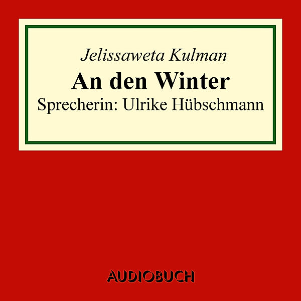 An den Winter, Jelissaweta Kulman