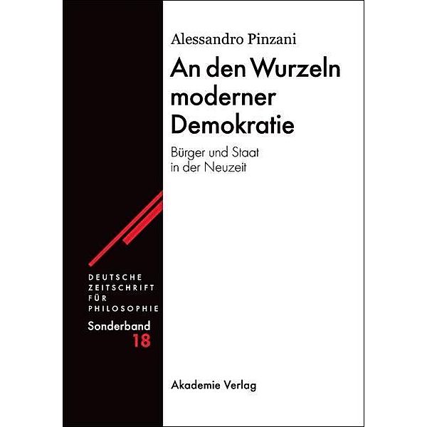 An den Wurzeln moderner Demokratie / Deutsche Zeitschrift für Philosophie / Sonderbände Bd.18, Alessandro Pinzani