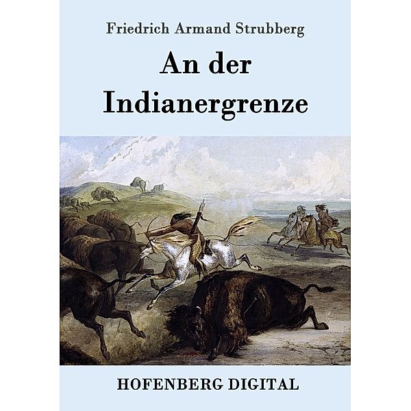 An der Indianergrenze, Friedrich Armand Strubberg