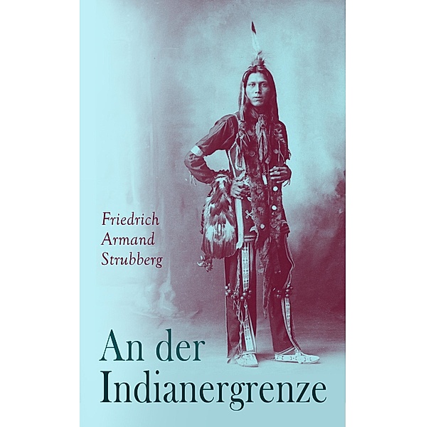 An der Indianergrenze, Friedrich Armand Strubberg