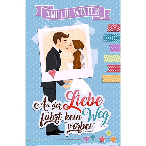 An der Liebe führt kein Weg vorbei, Amelie Winter