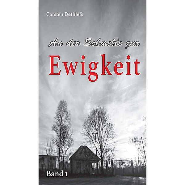 An der Schwelle zur Ewigkeit / Schwellen-Roman Bd.1, Carsten Dethlefs