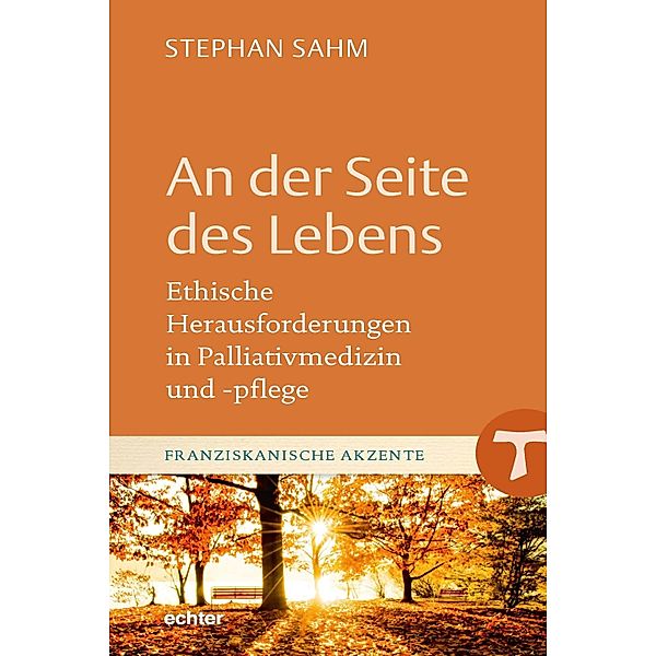 An der Seite des Lebens / Franziskanische Akzente Bd.29, Stephan Sahm