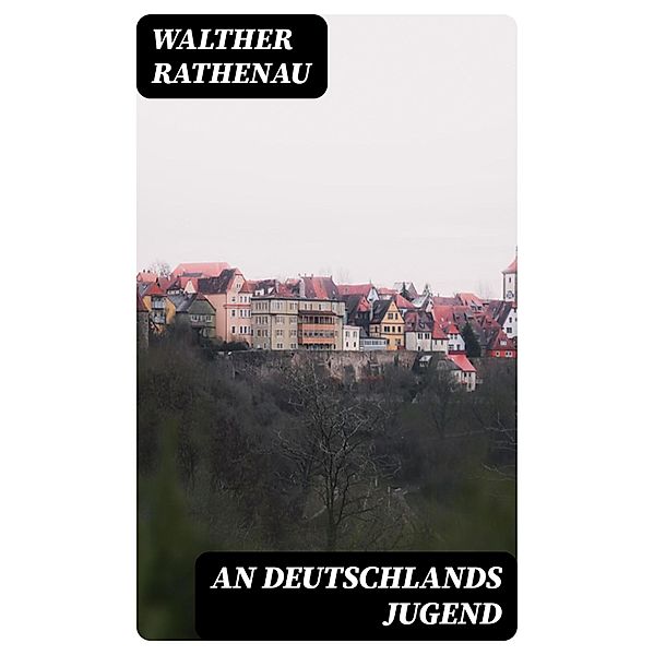 An Deutschlands Jugend, Walther Rathenau