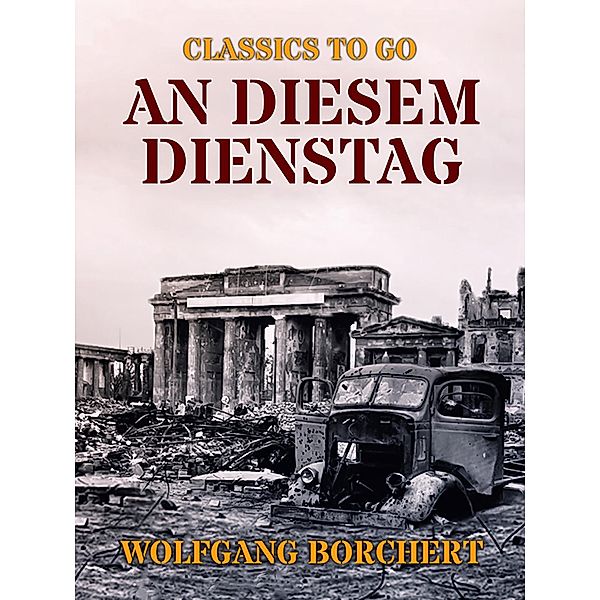 An diesem Dienstag, Wolfgang Borchert