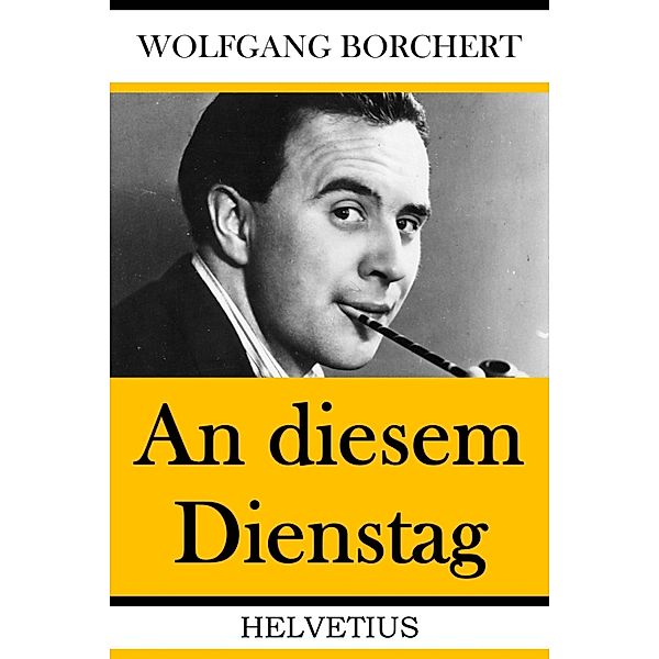 An diesem Dienstag, Wolfgang Borchert
