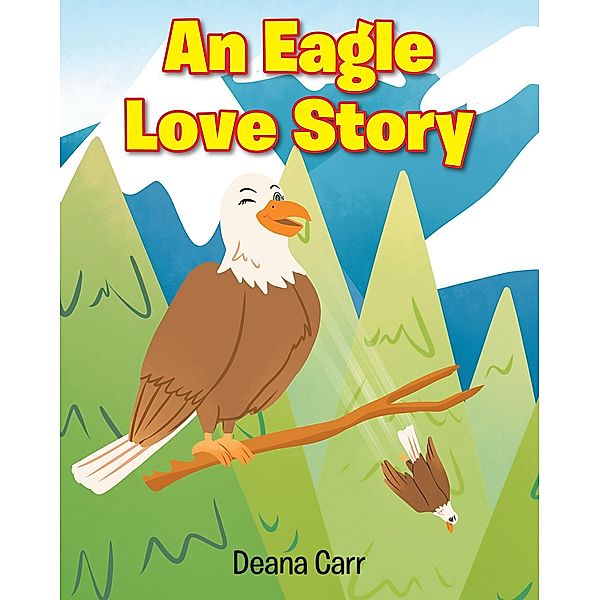 An Eagle Love Story, Deana Carr