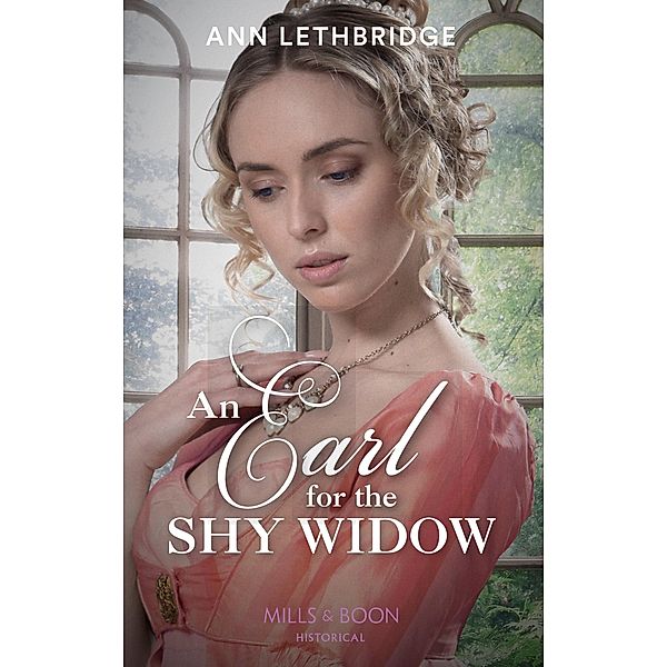 An Earl For The Shy Widow (Mills & Boon Historical) (The Widows of Westram, Book 2) / Mills & Boon Historical, Ann Lethbridge