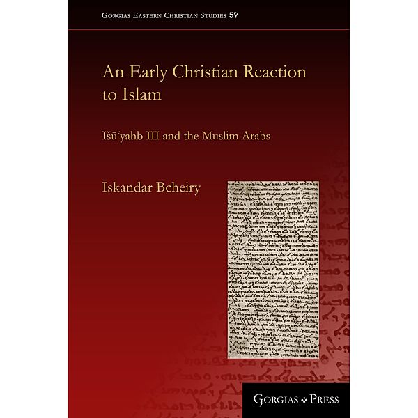 An Early Christian Reaction to Islam, Iskandar Bcheiry
