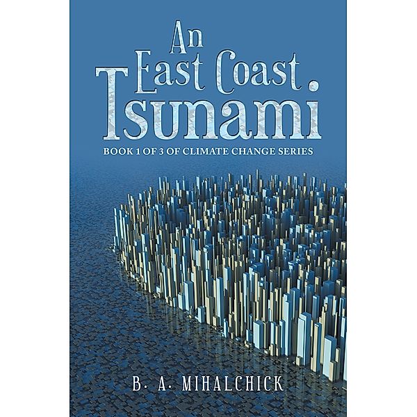 An East Coast Tsunami, B. A. Mihalchick