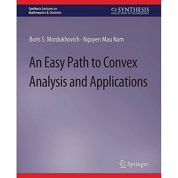 An Easy Path to Convex Analysis and Applications / Synthesis Lectures on Mathematics & Statistics, Boris S. Mordukhovich, Nguyen Mau Nam