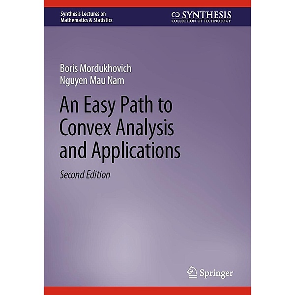 An Easy Path to Convex Analysis and Applications / Synthesis Lectures on Mathematics & Statistics, Boris Mordukhovich, Nguyen Mau Nam