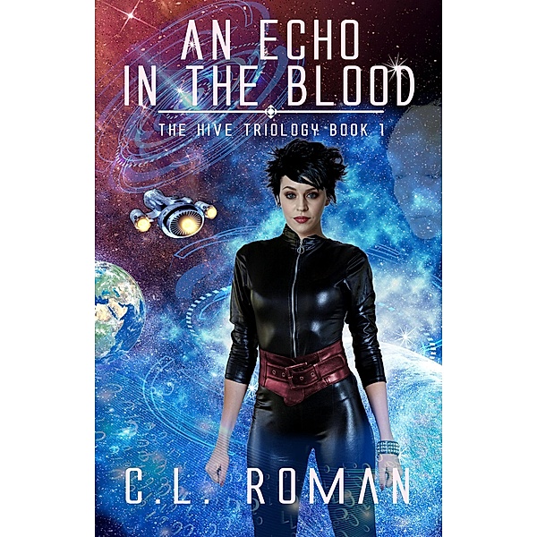 An Echo in the Blood (The Hive Trilogy: An Unborn Space Opera) / The Hive Trilogy: An Unborn Space Opera, C. L. Roman