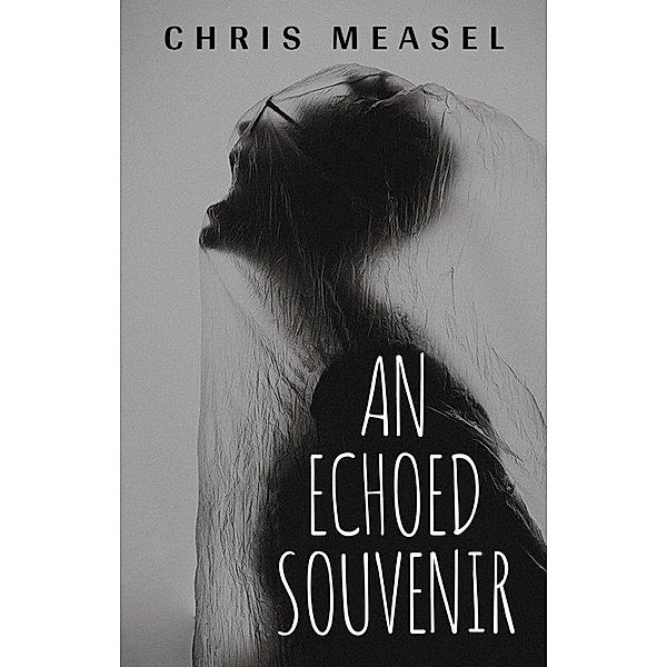 An Echoed Souvenir, Chris Measel