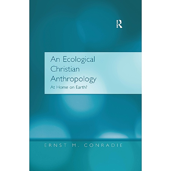 An Ecological Christian Anthropology, Ernst M. Conradie