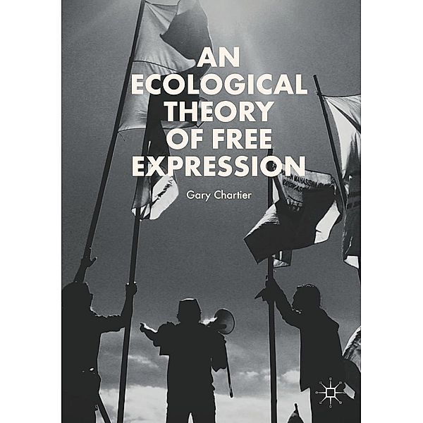 An Ecological Theory of Free Expression / Progress in Mathematics, Gary Chartier