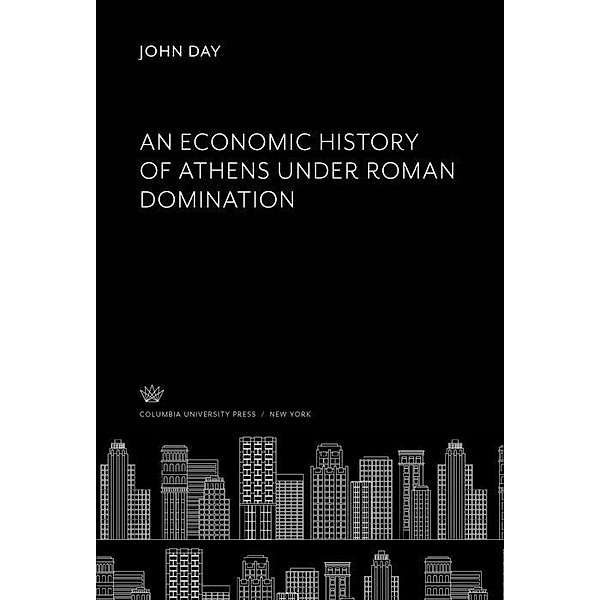 An Economic History of Athens Under Roman Domination, John Day