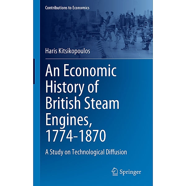 An Economic History of British Steam Engines, 1774-1870, Haris Kitsikopoulos