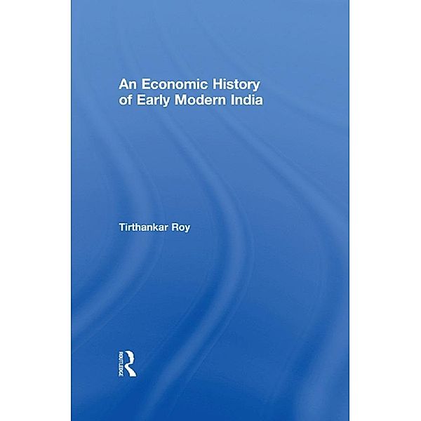 An Economic History of Early Modern India, Tirthankar Roy