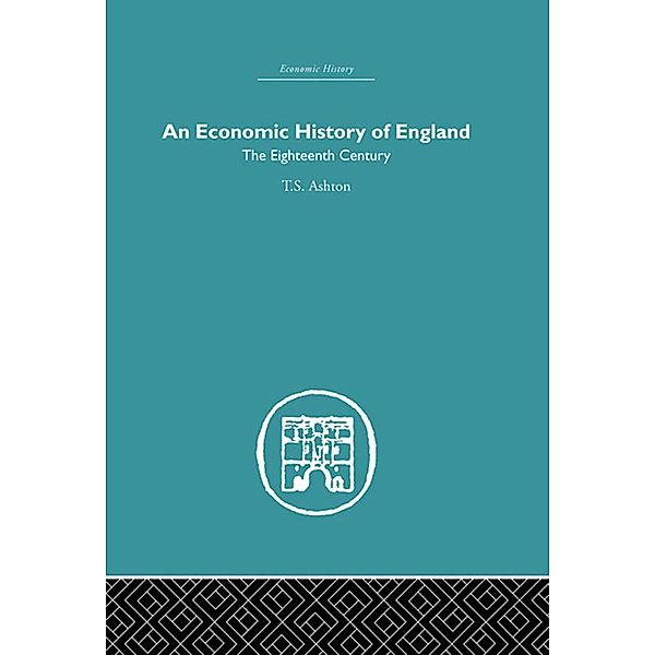 An Economic History of England: the Eighteenth Century, T. S. Ashton
