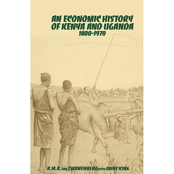 An Economic History of Kenya and Uganda, 1800-1970, Anne King, R. M. A. van Zwanenberg