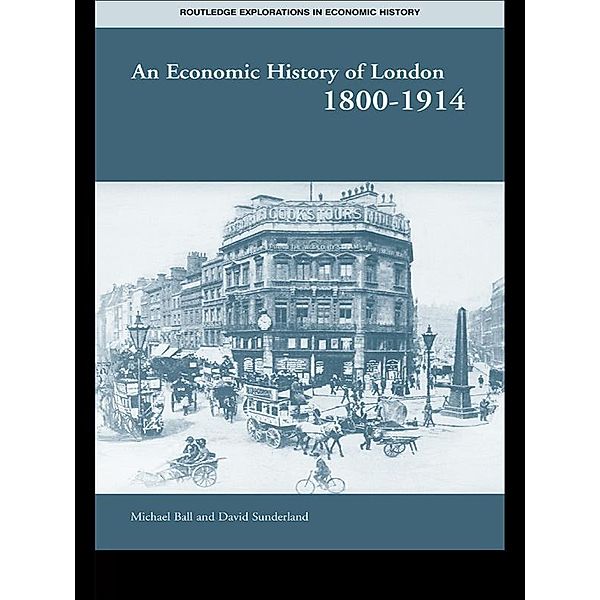 An Economic History of London 1800-1914, Michael Ball, David T Sunderland