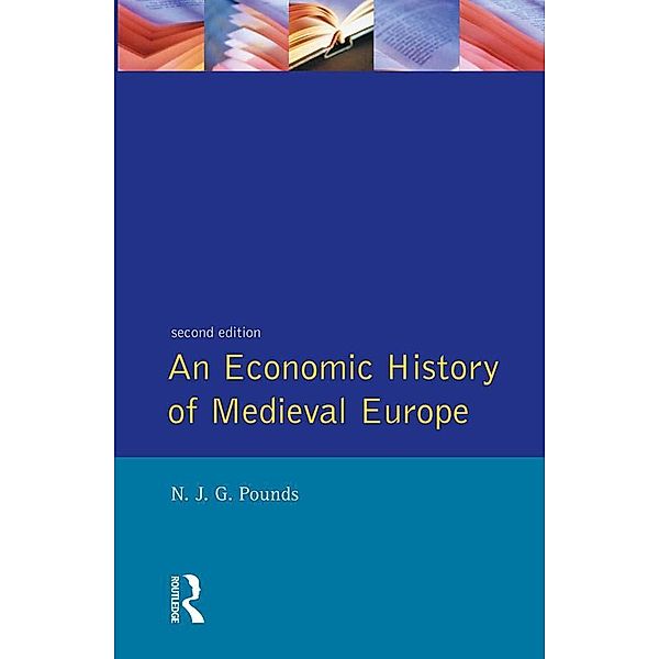An Economic History of Medieval Europe, Norman John Greville Pounds