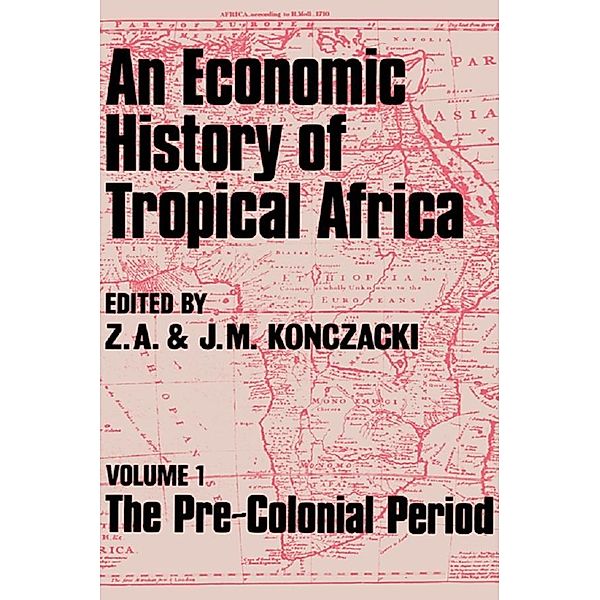 An Economic History of Tropical Africa, J. M. Konczacki, Z. A. Konczacki