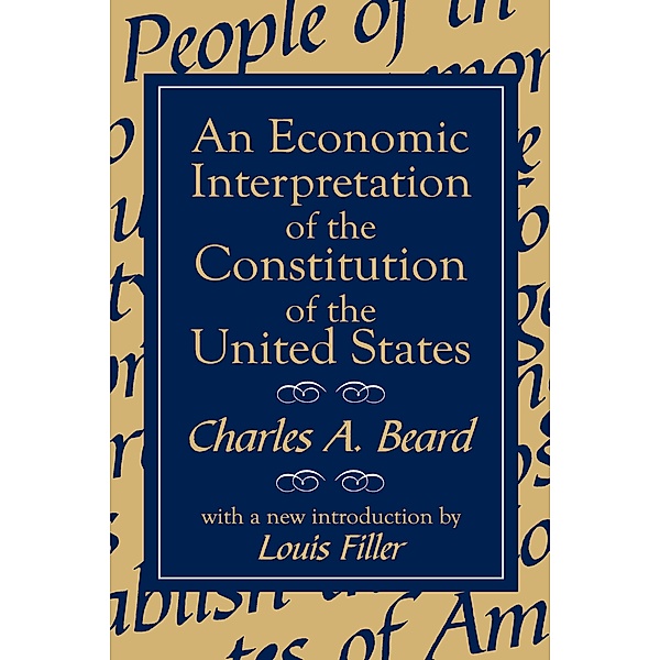 An Economic Interpretation of the Constitution of the United States, Charles Beard