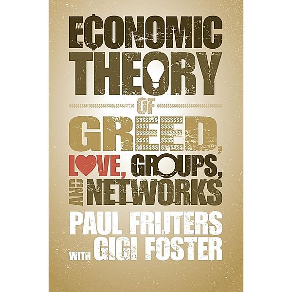 An Economic Theory of Greed, Love, Groups, and Networks, Paul Frijters, Gigi Foster