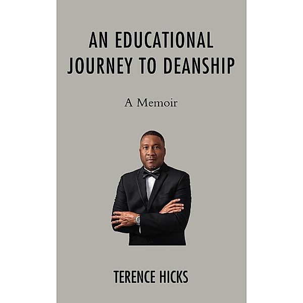 An Educational Journey to Deanship, Terence Hicks