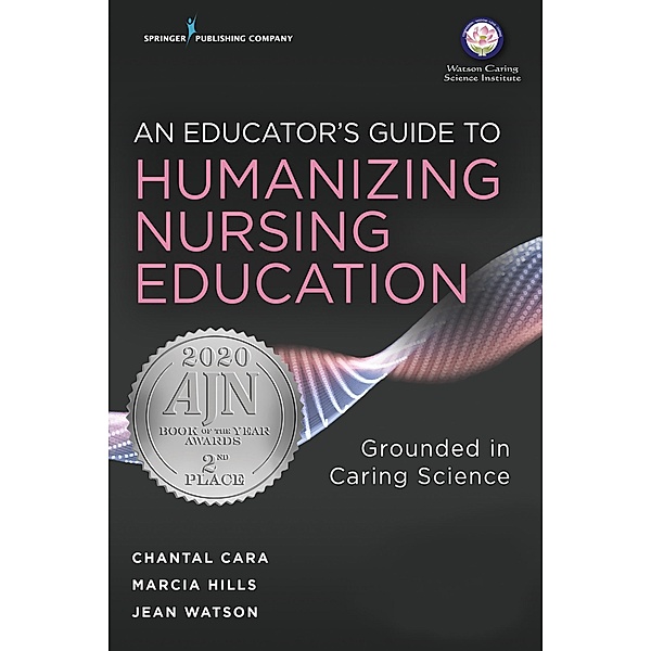 An Educator's Guide to Humanizing Nursing Education, Chantal Cara, Marcia Hills