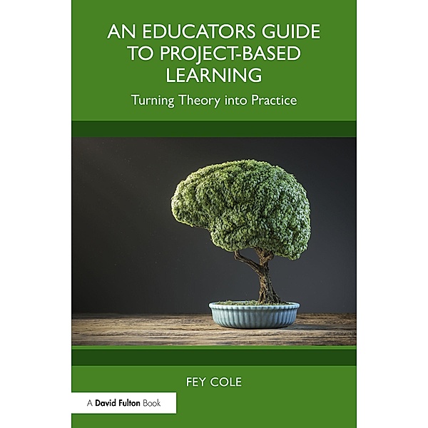 An Educator's Guide to Project-Based Learning, Fey Cole