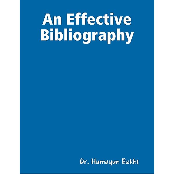 An Effective Bibliography, Dr. Humayun Bakht
