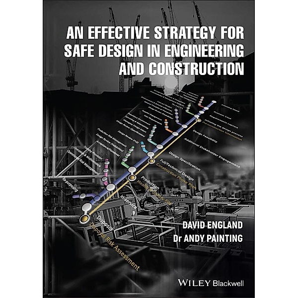 An Effective Strategy for Safe Design in Engineering and Construction, David England, Andy Painting