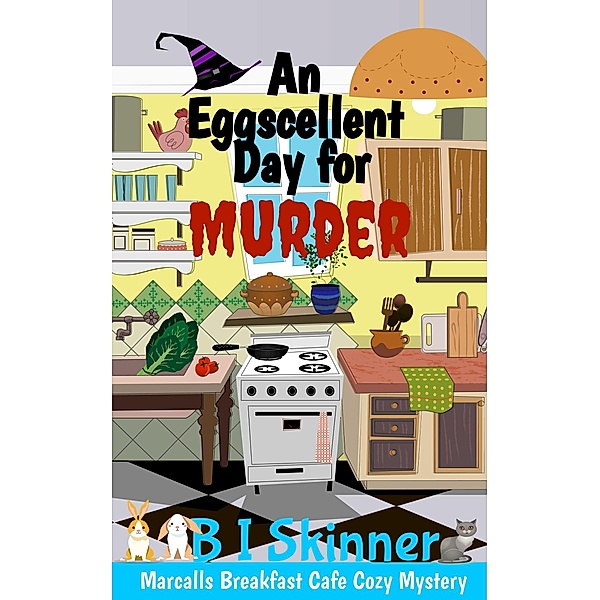 An Eggscellent Day for Murder (Marcall's Breakfast Cafe Paranormal Cozy Mystery) / Marcall's Breakfast Cafe Paranormal Cozy Mystery, B I Skinner