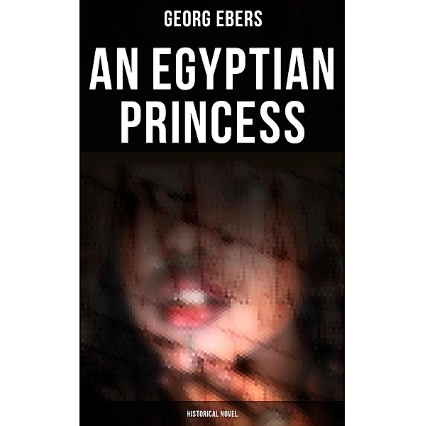An Egyptian Princess (Historical Novel), Georg Ebers
