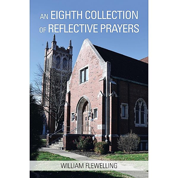 An Eighth Collection of Reflective Prayers, William Flewelling