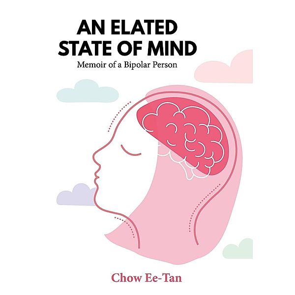 An Elated State of Mind: Memoir of a Bipolar Person, Chow Ee-Tan