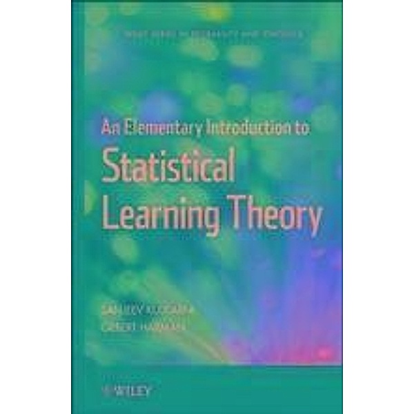 An Elementary Introduction to Statistical Learning Theory / Wiley Series in Probability and Statistics, Sanjeev Kulkarni, Gilbert Harman