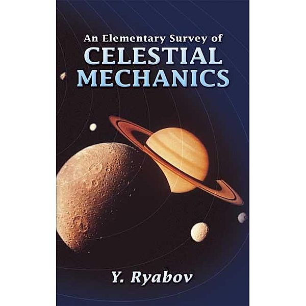 An Elementary Survey of Celestial Mechanics / Dover Books on Physics, Y. Ryabov