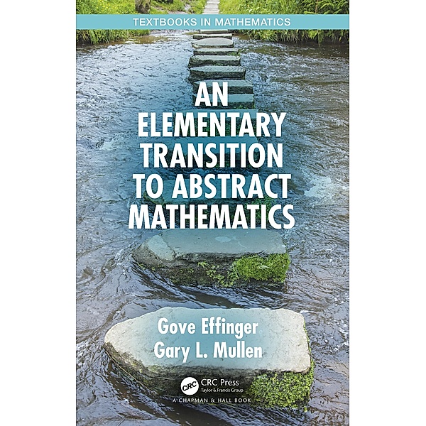 An Elementary Transition to Abstract Mathematics, Gove Effinger, Gary L. Mullen
