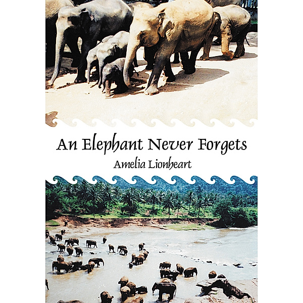 An Elephant Never Forgets, Amelia Lionheart