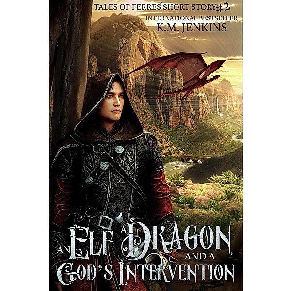 An Elf, a Dragon, and a God's Intervention (Tales of Ferrês, #2) / Tales of Ferrês, K. M. Jenkins