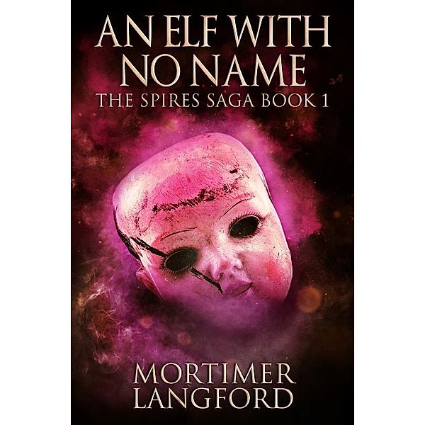 An Elf With No Name / The Spires Saga Bd.1, Mortimer Langford