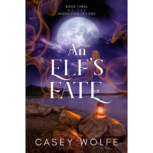 An Elf's Fate (The Inquisition Trilogy, #3) / The Inquisition Trilogy, Casey Wolfe