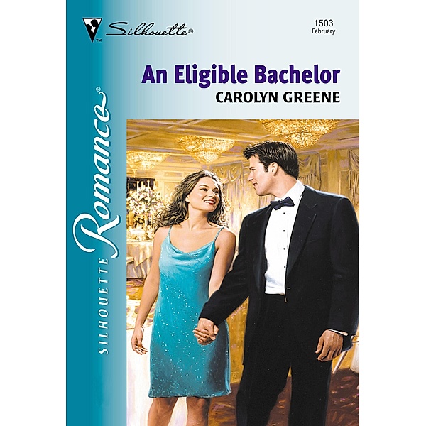 An Eligible Bachelor (Mills & Boon Silhouette) / Mills & Boon Silhouette, Carolyn Greene