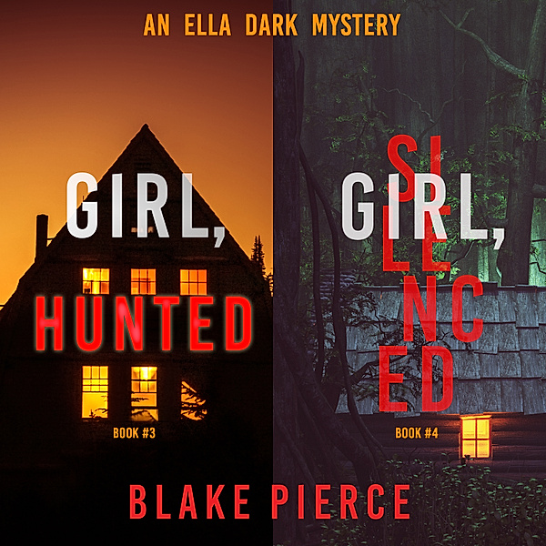 An Ella Dark FBI Suspense Thriller - 3 - An Ella Dark FBI Suspense Thriller Bundle: Girl, Hunted (#3) and Girl, Silenced (#4), Blake Pierce