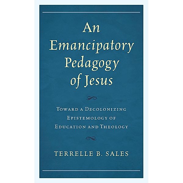 An Emancipatory Pedagogy of Jesus, Terrelle B. Sales